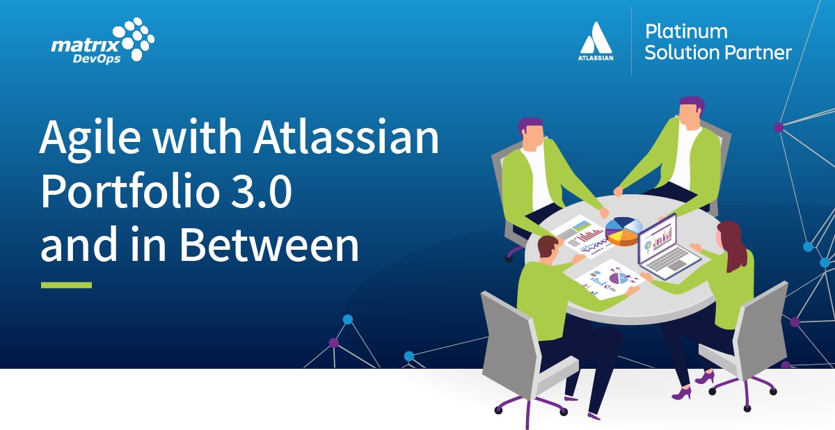 Agile with Atlassian Portfolio 3.0 and in Between